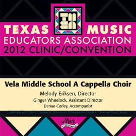 Imagen de portada para 2012 Texas Music Educators Association (tmea): Vela Middle School A Cappella Choir