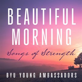 Imagen de portada para Beautiful Morning: Songs Of Strength