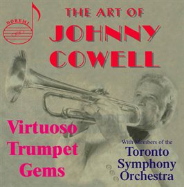 Imagen de portada para Art Of Johnny Cowell: Virtuoso Trumpet Gems