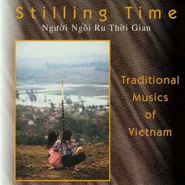 Cover image for Stilling Time (ngu'oi Ng'oi Ru Tho'i Gian)