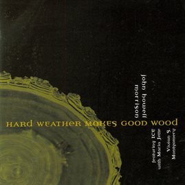 Cover image for Morrison, John Howell: Hard Weather Makes Good Wood
