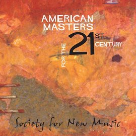 Cover image for American Masters For The 21st Century (society For New Music)
