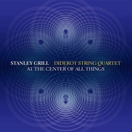 Cover image for Stanley Grill: At The Center Of All Things