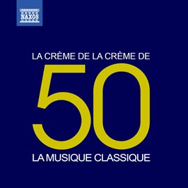 Cover image for La Crème De La Crème: La Musique Classique