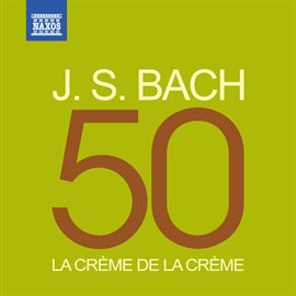 Cover image for La Crème De La Crème: J. S. Bach