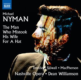 Cover image for Michael Nyman: The Man Who Mistook His Wife For A Hat