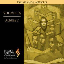 Imagen de portada para Milken Archive Digital, Vol. 18 Album 2: Psalms & Canticles –  Jewish Choral Art In America