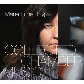 Cover image for Maria Lithell Flyg: Collected Chamber Music