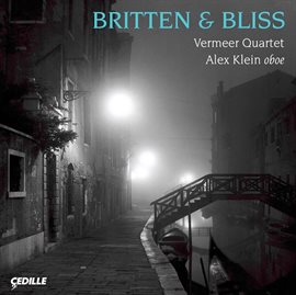 Cover image for Bliss: Oboe Quintet / Britten: Phantasy / String Quartet No. 3