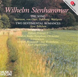 Imagen de portada para Stenhammar: Sången / 2 Sentimental Romances / Ithaka