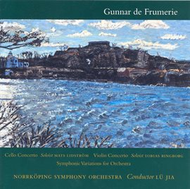 Imagen de portada para Frumerie: Cello Concerto - Violin Concerto - Symphonic Variations, Op. 25