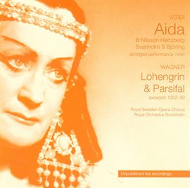 Imagen de portada para Verdi: Aida (abridged Performance, 1956) / Wagner: Lohengrin  (excerpts, 1952) / Wagner: Parsifal...