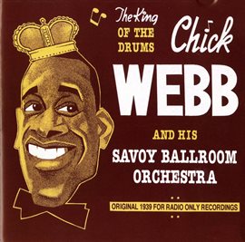 Cover image for Chick Webb And His Savoy Ballroom Orchestra: The King Of The Drums (1939)