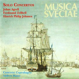 Imagen de portada para Agrell, Zellbell, Johnsen: Solo Concertos