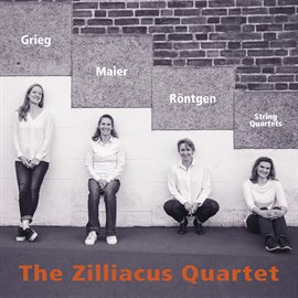 Cover image for The Zilliacus Quartet: Grieg, Maier, Röntgen - String Quartets