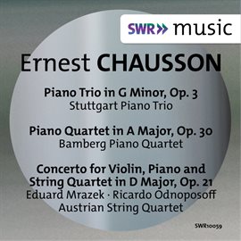 Cover image for Chausson: Piano Trio, Piano Quartet & Concert For Violin, Piano And String Quartet