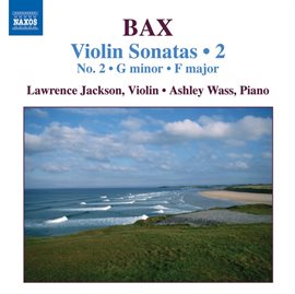 Imagen de portada para Bax: Violin Sonatas, Vol. 2 (no. 2, Sonata In F Major)