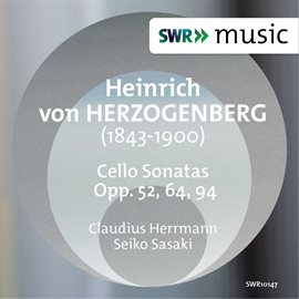 Cover image for Herzogenberg: Cello Sonatas Opp. 52, 64 & 94