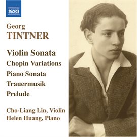 Imagen de portada para Tintner: Violin Sonata / Variations On A Theme Of Chopin / Piano Sonata / Trauermusik