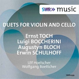 Cover image for Toch, Boccherini, Bloch & Schulhoff: Duets For Violin & Cello