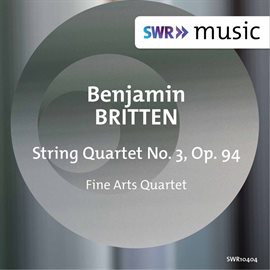 Cover image for Britten: String Quartet No. 3, Op. 94