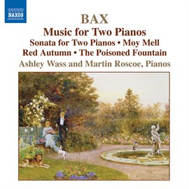 Imagen de portada para Bax: Piano Works, Vol. 4 - Music For 2 Pianos