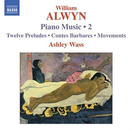 Imagen de portada para Alwyn, W.: Piano Music, Vol. 2  - 12 Preludes / Contes Barbares / Movements