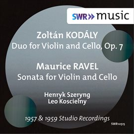 Cover image for Kodály: Duo For Violin & Cello, Op. 7 - Ravel: Sonata For Violin & Cello, M. 73