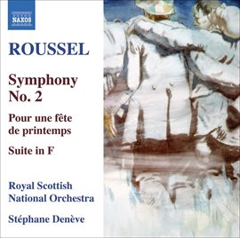 Cover image for Roussel, A.: Symphony No. 2 / Pour Une Fete De Printemps / Suite In F Major