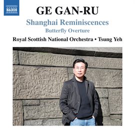 Cover image for Ge Gan-Ru: Shanghai Reminiscences & Butterfly Overture