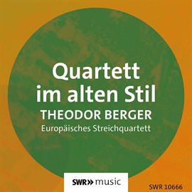 Cover image for Berger: String Quartet In E Minor, Op. 2 "Im Alten Stil"