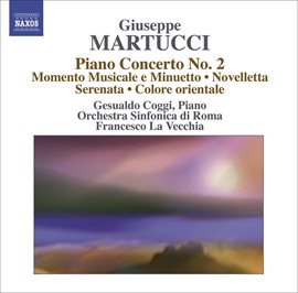 Cover image for Martucci, G.: Orchestral Music (complete), Vol. 4  - Piano Concerto No. 2 / Momento Musicale E Mi...