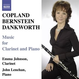 Cover image for Copland & Bernstein: Clarinet Sonatas - Dankworth: Suite For Emma & Picture Of Jeannie