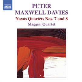 Cover image for Maxwell Davies, P.: Naxos Quartets Nos. 7 And 8