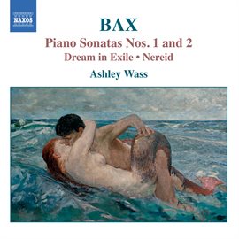 Imagen de portada para Bax: Piano Works, Vol. 1