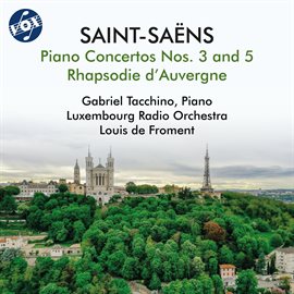 Imagen de portada para Saint-Saëns: Piano Concertos Nos. 3 & 5 & Rhapsodie D'auvergne