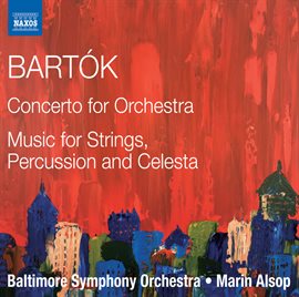 Cover image for Bartók: Concerto For Orchestra, Sz. 116 & Music For Strings, Percussion & Celesta, Sz. 106