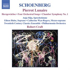 Cover image for Schoenberg: Pierrot Lunaire / Chamber Symphony No. 1 / 4 Orchestral Songs