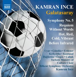 Imagen de portada para Ince: Symphony No. 5 - Requiem Without Words - Hot, Red, Cold, Vibrant- Before Infrared