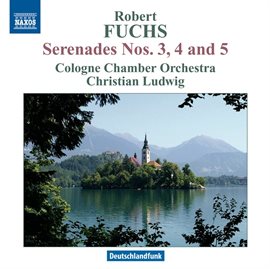 Imagen de portada para Fuchs: Serenades Nos. 3, 4 & 5