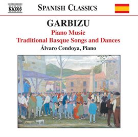 Imagen de portada para Garbizu: Piano Music / Traditional Basque Songs And Dances