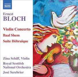 Cover image for Bloch: Violin Concerto / Baal Shem / Suite Hebraique