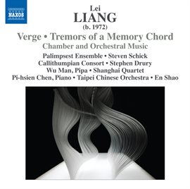 Imagen de portada para Lei Liang: Verge - Tremors Of A Memory Chord