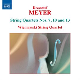 Cover image for Meyer: String Quartets Nos. 7, 10 & 13