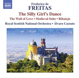 Cover image for Freitas: The Silly Girl's Dance - The Wall Of Love - Medieval Suite - Ribatejo