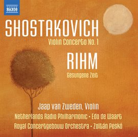 Cover image for Shostakovich: Violin Concerto No. 1 - Rihm: Gesungene Zeit