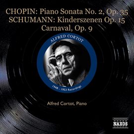 Imagen de portada para Chopin, F.: Piano Sonata No. 2 / Schumann, R.: Kinderszenen / Carnaval (cortot) (1953)