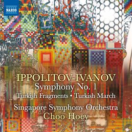Cover image for Ippolitov-Ivanov: Symphony No. 1, Op. 46, Turkish Fragments, Op. 62 & Turkish March, Op. 55