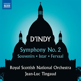 Cover image for D'indy: Symphony No. 2, Souvenirs, Istar & Fervaal