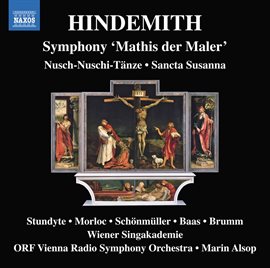 Cover image for Hindemith: Nusch-Nuschi Tänze, Sancta Susanna, Op. 21 & Symphony "Mathis Der Maler"